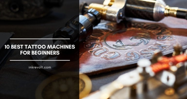 10 Best Tattoo Machines For Beginners: Extensive Reviews With Ultimate Buyer’s Guide