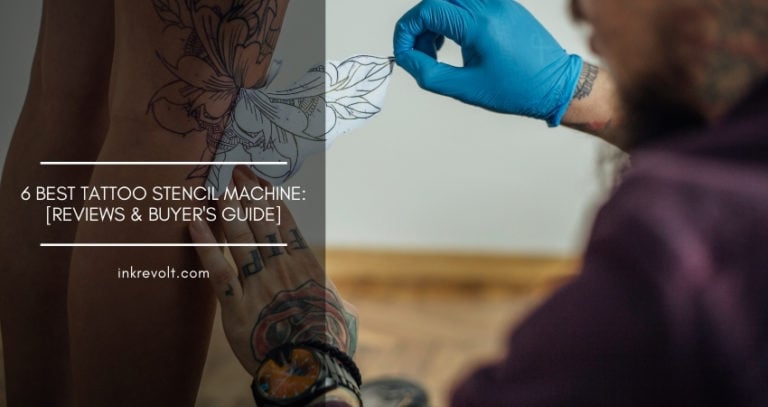 6 Best Tattoo Stencil Machine For Tattoo Artists: [Reviews & Buyer’s Guide]
