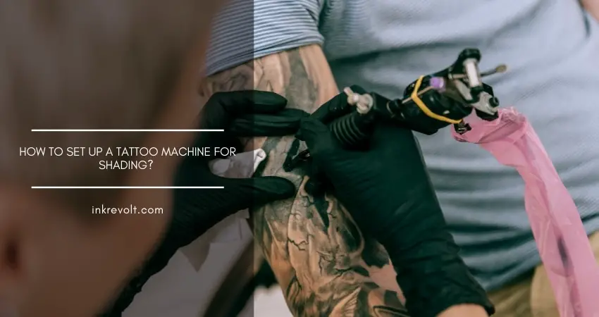 How To Set Up A Tattoo Machine For Shading