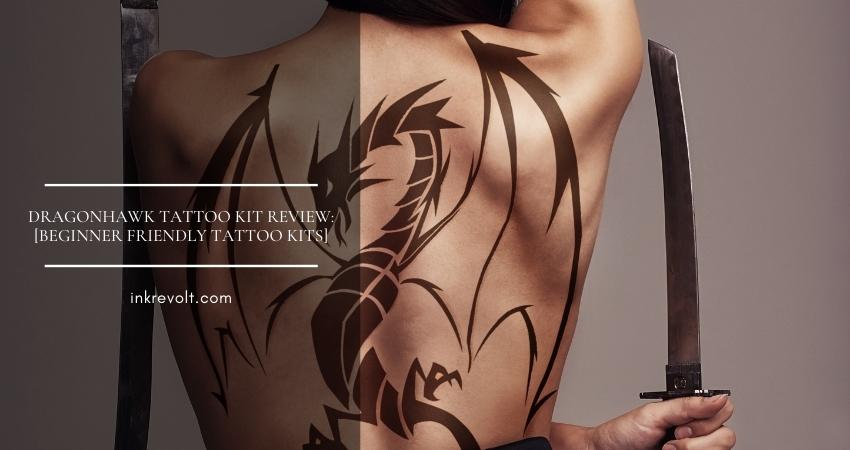 Dragonhawk Tattoo Kit Review