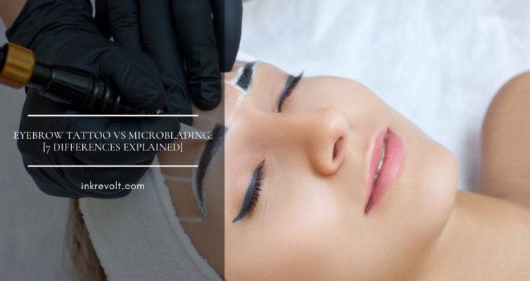 Eyebrow Tattoo vs Microblading: [7 Differences Explained]