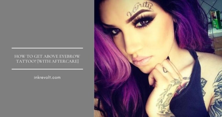 How To Get Above Eyebrow Tattoo? [With Aftercare]