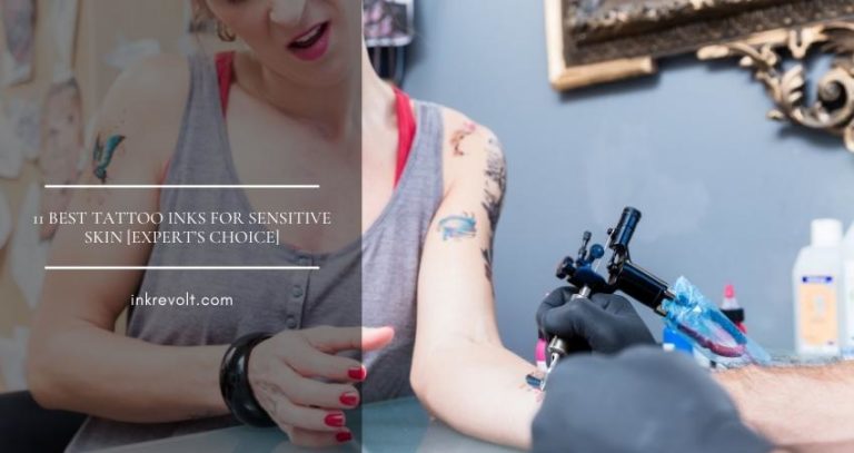 11 Best Tattoo Inks For Sensitive Skin [Expert’s Choice]