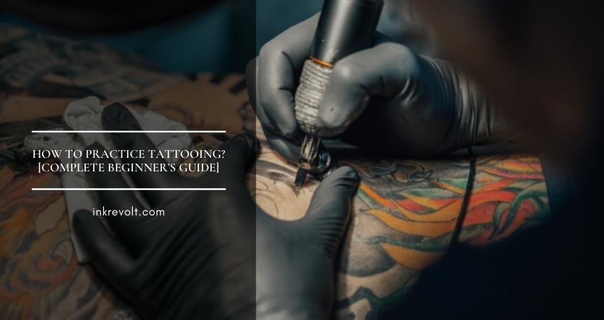 How to Practice Tattooing