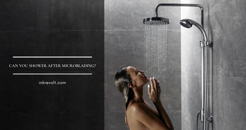 Can You Shower After Microblading