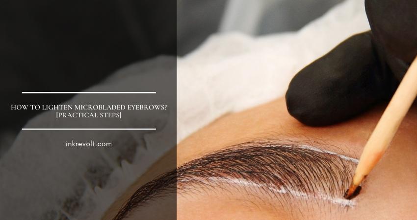 How To Lighten Microbladed Eyebrows