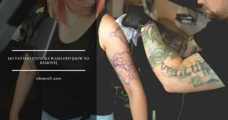 Do Tattoo Stencils Wash Off? [How To Remove]