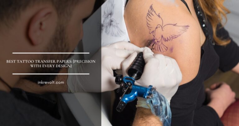 Top 5 Best Tattoo Transfer Papers: [Precision with Every Design]