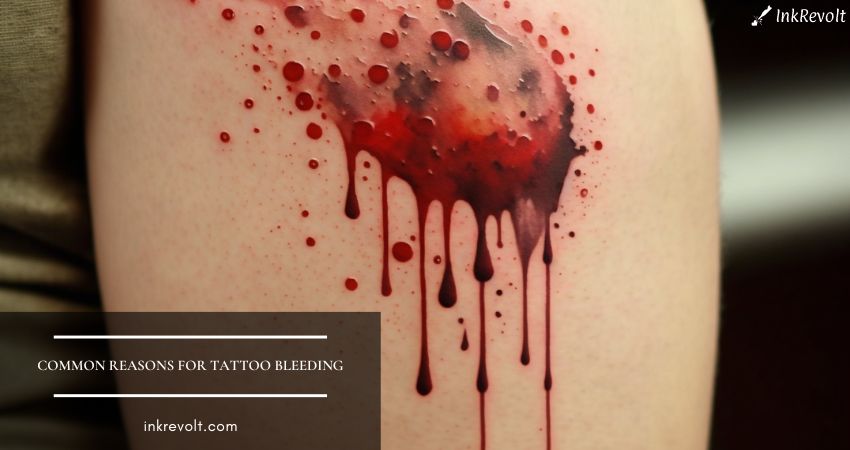 Common Reasons For Tattoo Bleeding