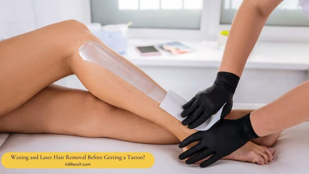 Waxing and Laser Hair Removal Before Getting a Tattoo?