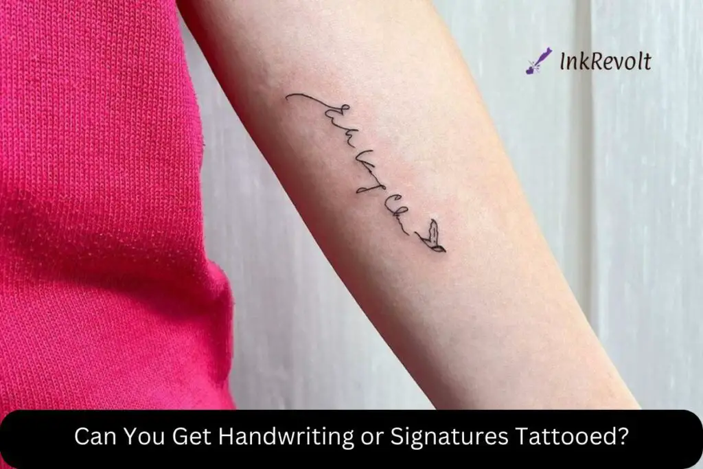 Can You Get Handwriting or Signatures Tattooed