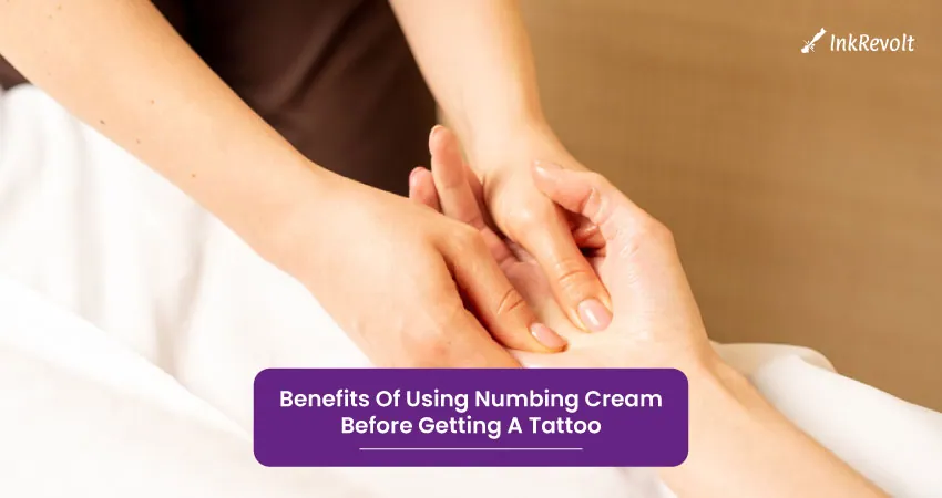 Benefits Of Using Numbing Cream Before Getting A Tattoo