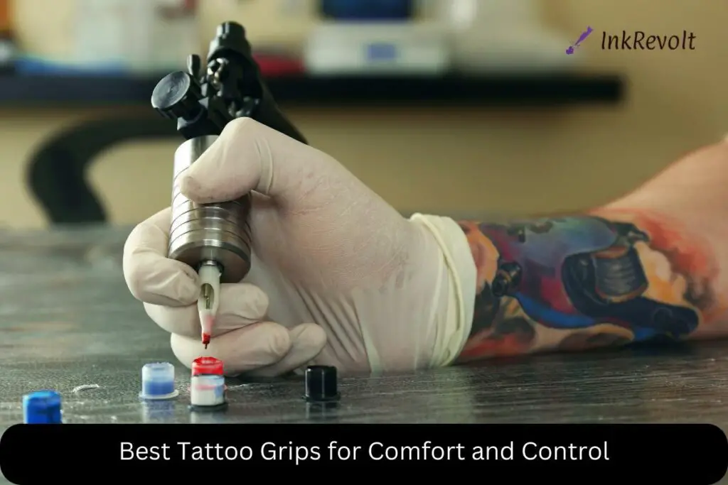 Best Tattoo Grips for Comfort and Control