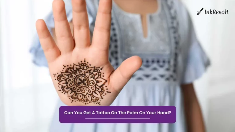 Can You Get A Tattoo On The Palm On Your Hand?