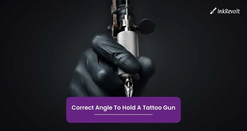 Correct Angle To Hold A Tattoo Gun