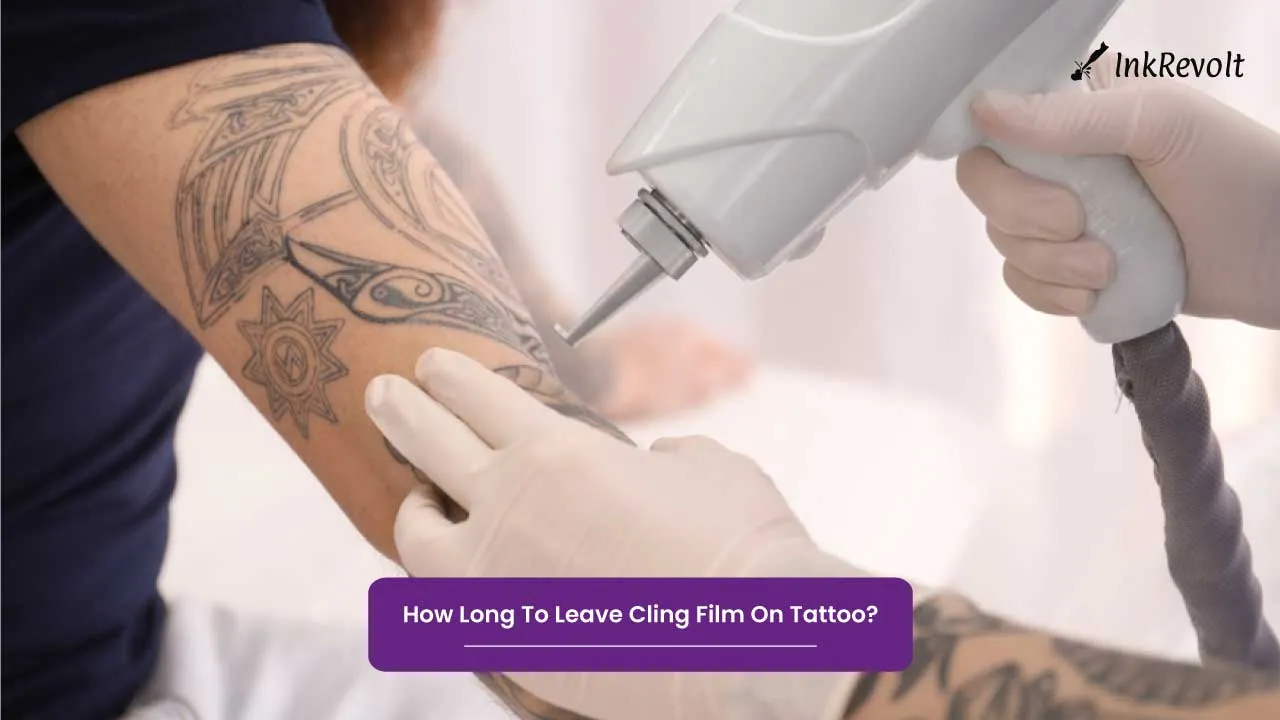 How Long To Leave Cling Film On Tattoo? Ink Revolt