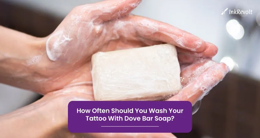 How Often Should You Wash Your Tattoo With Dove Bar Soap