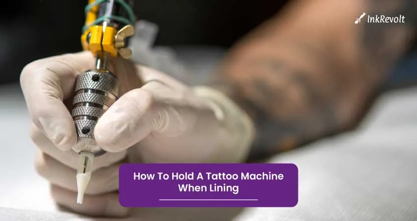 How To Hold A Tattoo Machine When Lining