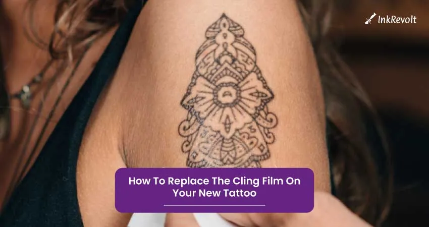 How To Replace The Cling Film On Your New Tattoo