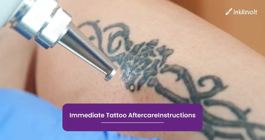Immediate Tattoo Aftercare Instructions