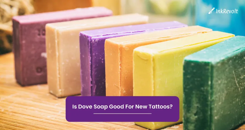 Can You Use Dove Soap On My Tattoo? - Ink Revolt