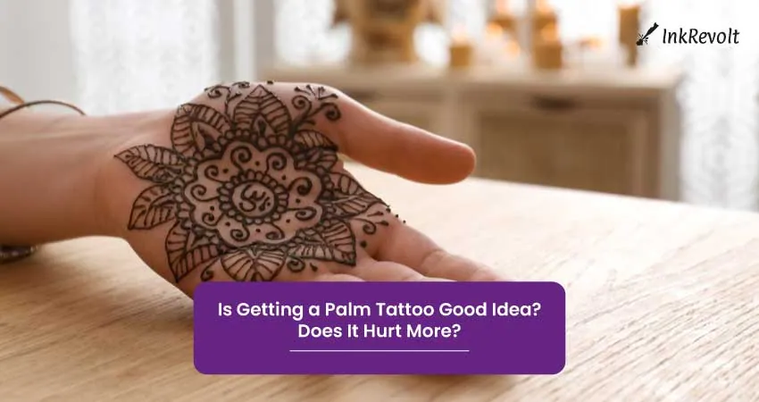 Is Getting a Palm Tattoo Good Idea Does It Hurt More