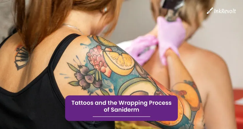 Tattoos and the Wrapping Process of Saniderm