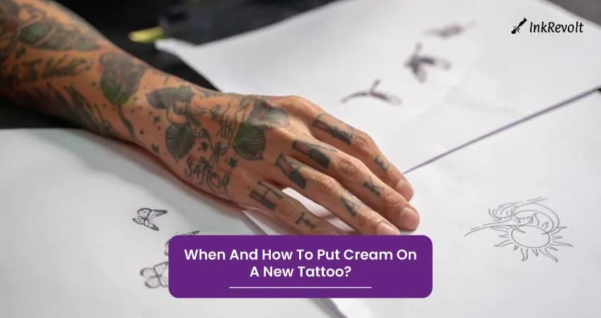 When And How To Put Cream On A New Tattoo
