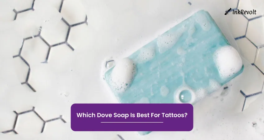 Can You Use Dove Soap On My Tattoo? - Ink Revolt