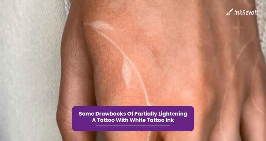 Some Drawbacks Of Partially Lightening A Tattoo With White Tattoo Ink